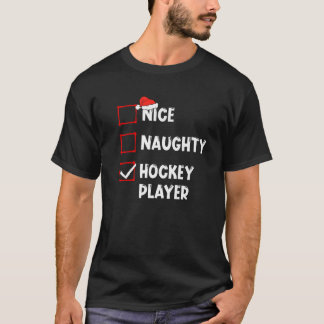 Nice Naughty Hockey Player List Christmas Santa Cl T-Shirt