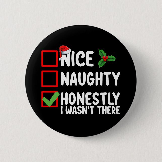 Nice Naughty Honestly I Wasn't There Christmas Button (Front)