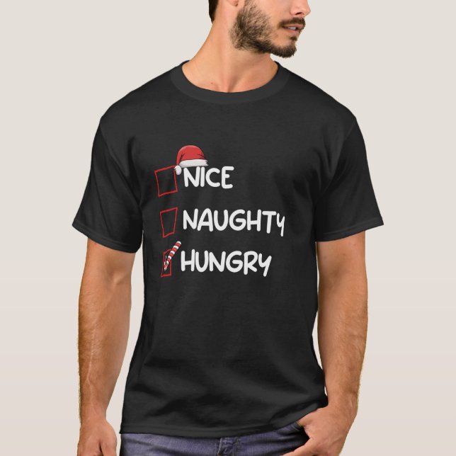 Nice Naughty Hungry Funny Christmas List Xmas Sant T-Shirt (Front)