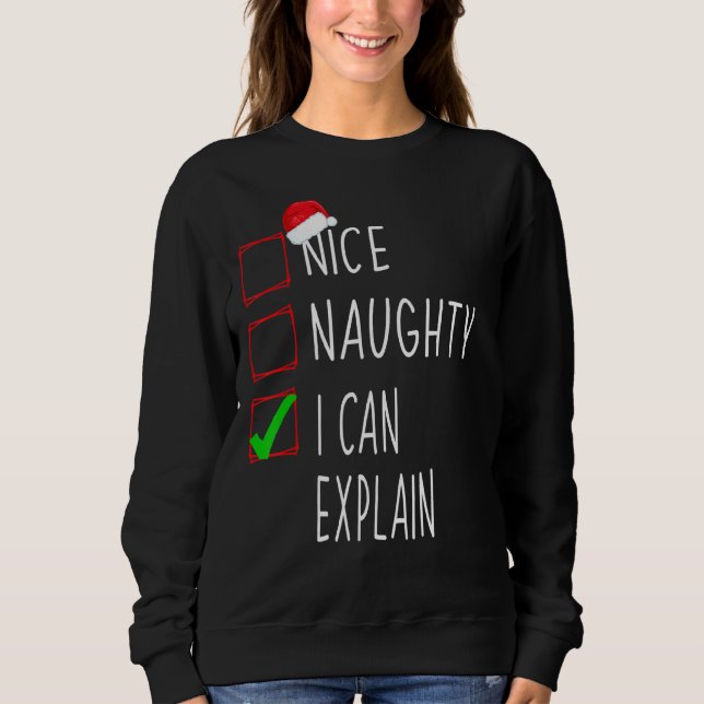 Nice Naughty I Can Explain Xmax Santa Christmas Sweatshirt (Front)