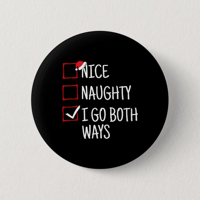 Nice Naughty I Go Both Ways Funny Christmas  Button (Front)