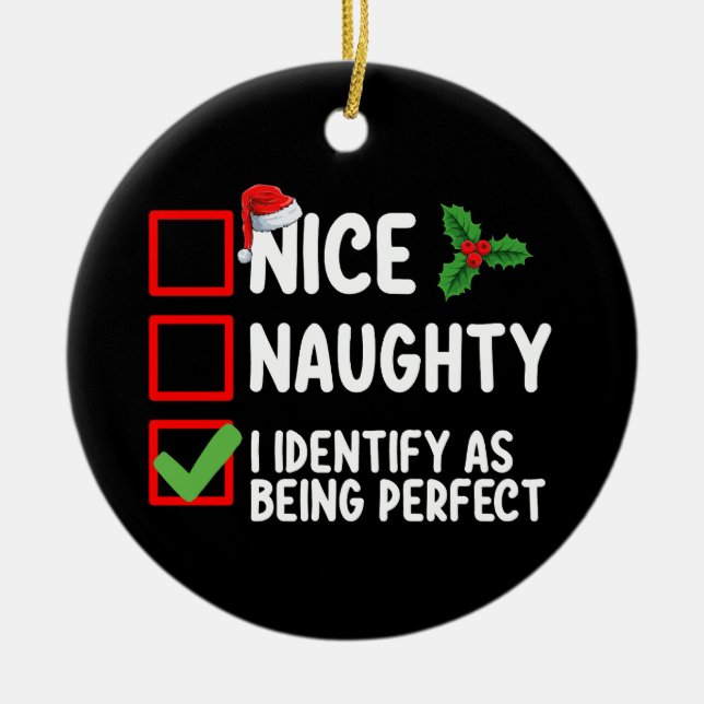 Nice Naughty I Identify As Being Perfect Christmas Ceramic Ornament (Front)