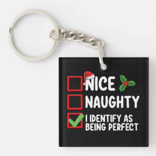 Nice Naughty I Identify As Being Perfect Christmas Keychain