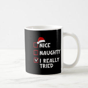 Nice Naughty I Really Tried List Christmas Santa C Coffee Mug