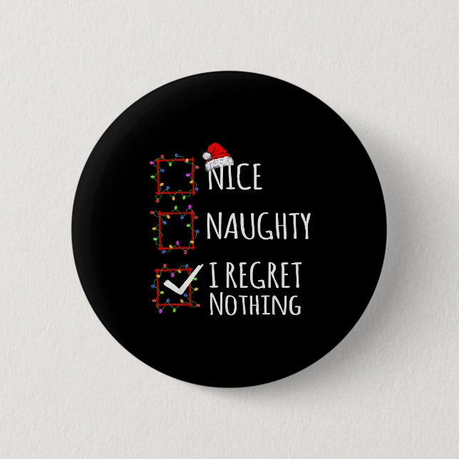 Nice Naughty I Regret Nothing Christmas List Funny Button (Front)
