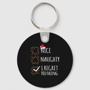 Nice Naughty I Regret Nothing Christmas List Funny Keychain