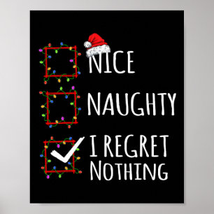Nice Naughty I Regret Nothing Christmas List Funny Poster