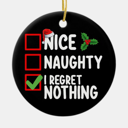 Nice Naughty I Regret Nothing Christmas List Holid Ceramic Ornament