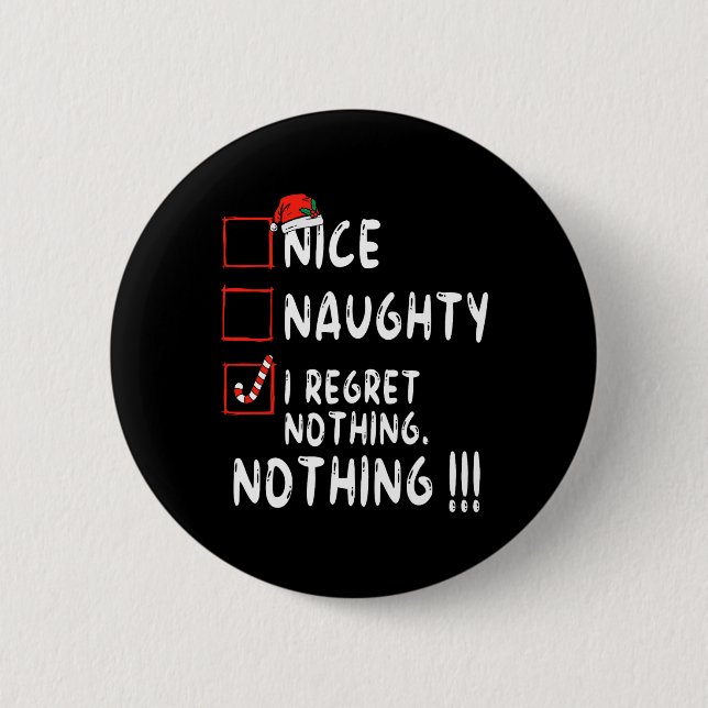 Nice Naughty I Regret Nothing Christmas List Santa Button (Front)