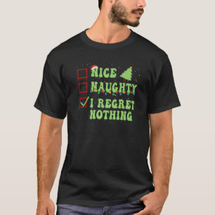 Nice Naughty I Regret Nothing Christmas List Santa T-Shirt