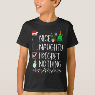 Nice Naughty I Regret Nothing Christmas List Santa T-Shirt