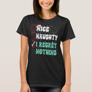 Nice Naughty I Regret Nothing Christmas List Santa T-Shirt