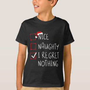 Nice Naughty I Regret Nothing Christmas List Santa T-Shirt