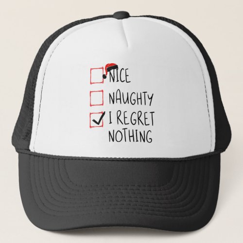 Nice Naughty I Regret Nothing Christmas List Santa Trucker Hat