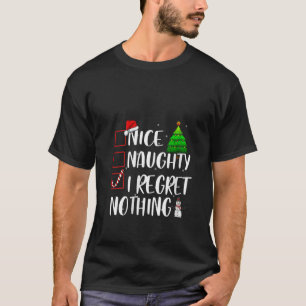 Nice Naughty I Regret Nothing Christmas Matching T T-Shirt