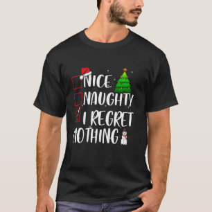 Nice Naughty I Regret Nothing Christmas Matching T T-Shirt