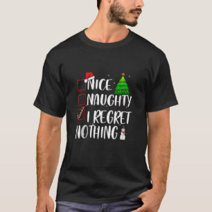 Nice Naughty I Regret Nothing Christmas Matching T T-Shirt