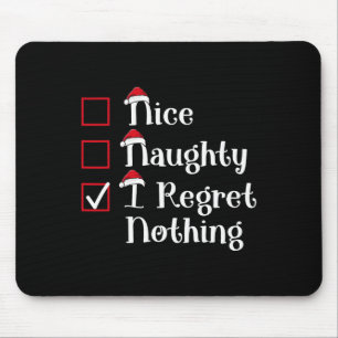 Nice Naughty I Regret Nothing Cute Christmas  Mouse Pad