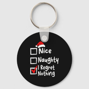 Nice Naughty I Regret Nothing Funny Christmas List Keychain