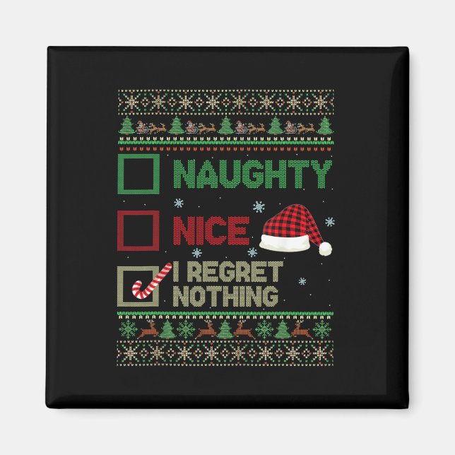 Nice Naughty I Regret Nothing Ugly Sweater Christm Magnet (Front)