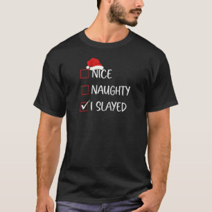 Nice Naughty I Slayed Christmas List Family Santa T-Shirt