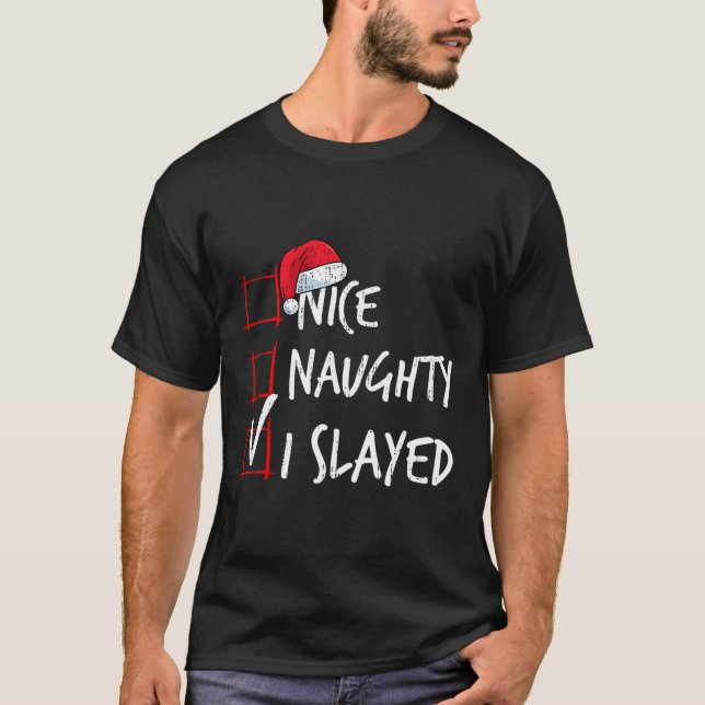 Nice Naughty I Slayed Christmas List Santa Costume T-Shirt (Front)