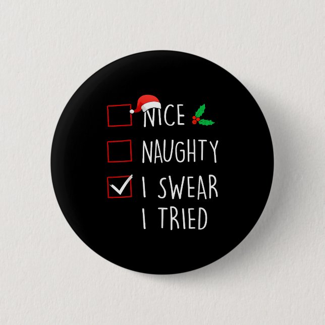 Nice Naughty I Swear I Tried Christmas Family Matc Button (Front)