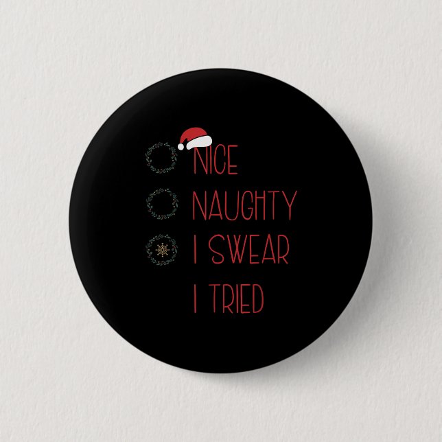Nice Naughty I Swear I Tried, Christmas Funny Chec Button (Front)