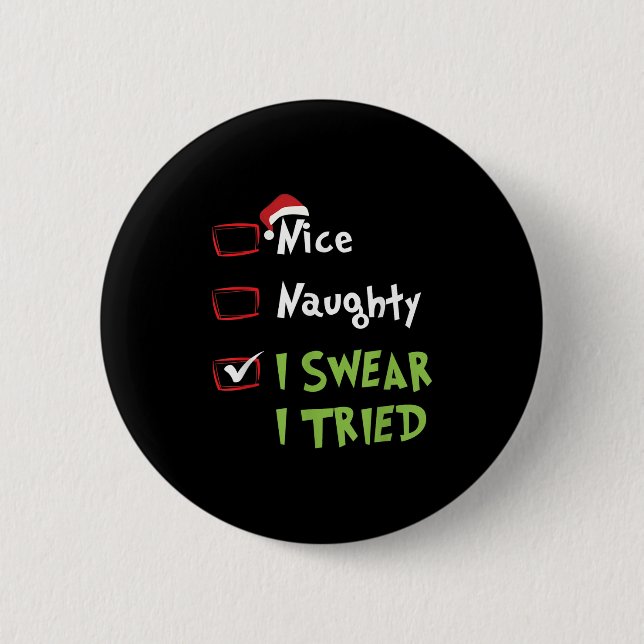 Nice Naughty I Swear I Tried, Christmas Funny Chec Button (Front)