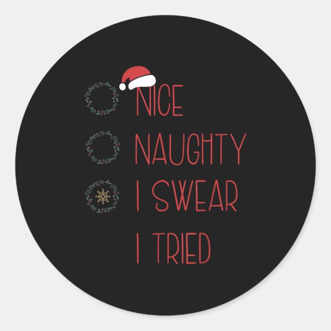 Nice Naughty I Swear I Tried, Christmas Funny Chec Classic Round Sticker (Front)