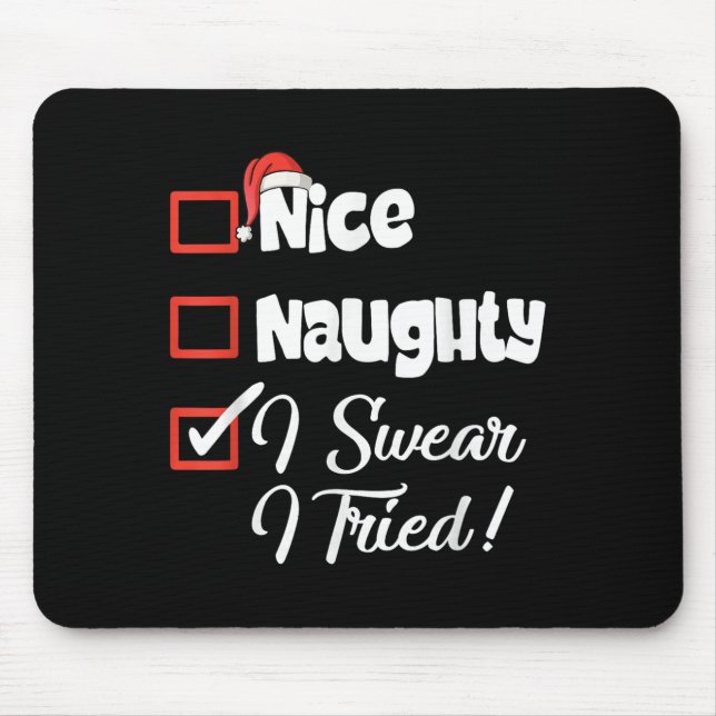 Nice Naughty I Swear I Tried Christmas Funny  Mouse Pad (Front)