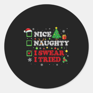 Nice Naughty I Swear I Tried Christmas List Cute F Classic Round Sticker