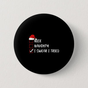 Nice Naughty I Swear I Tried Christmas List Family Button