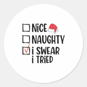Nice Naughty I Swear I Tried Christmas List Funny  Classic Round Sticker
