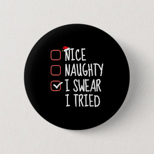 Nice Naughty I Swear I Tried Christmas List Santa  Button