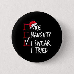 Nice Naughty I Swear I Tried Christmas List Santa Button