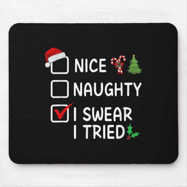 Nice Naughty I Swear I Tried Christmas List Santa  Mouse Pad (Front)