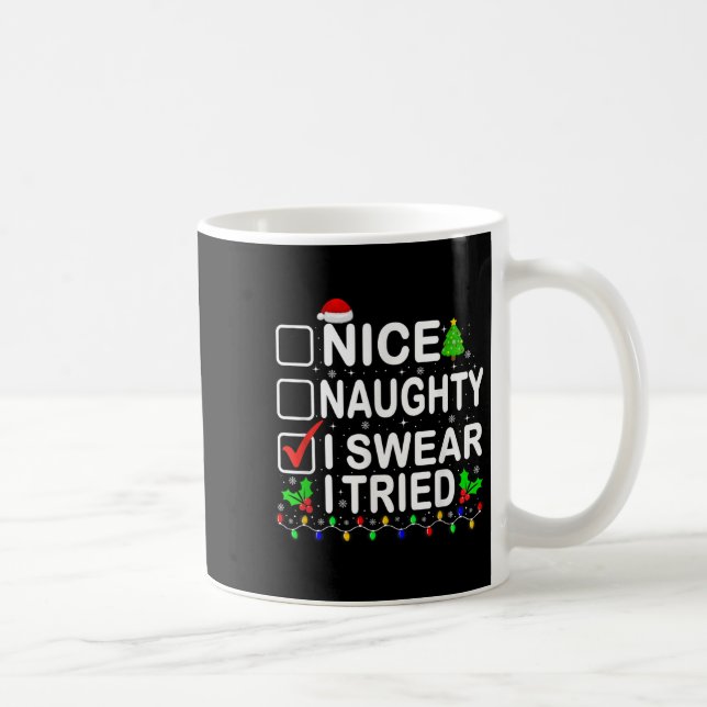 Nice Naughty I Swear I Tried Christmas List Xmas P Coffee Mug (Right)