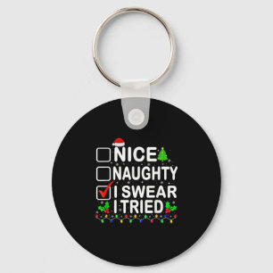 Nice Naughty I Swear I Tried Christmas List Xmas P Keychain