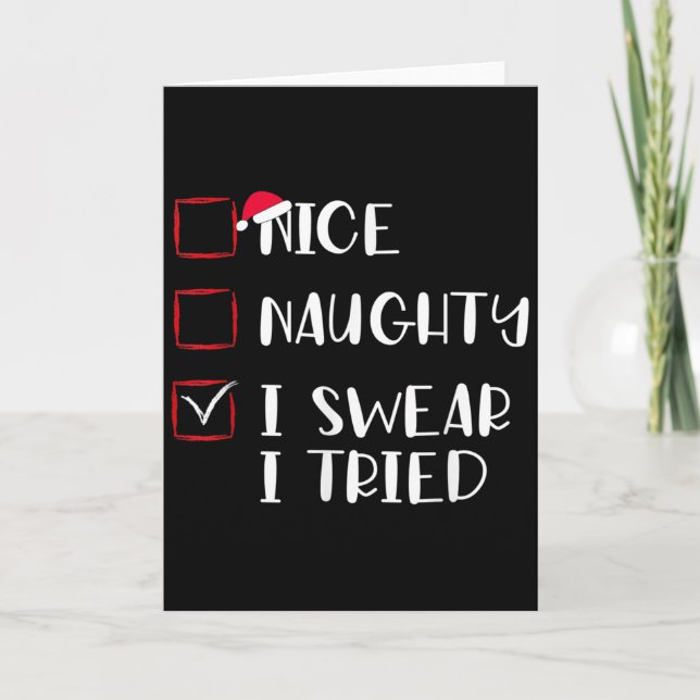 Nice Naughty I Swear I Tried Christmas List Xmas S Card (Front)