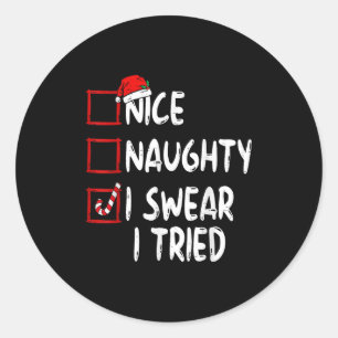 Nice Naughty I Swear I Tried Christmas List Xmas S Classic Round Sticker