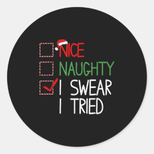 Nice Naughty I Swear I Tried Christmas List Xmas S Classic Round Sticker