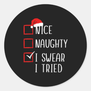Nice Naughty I Swear I Tried Christmas List Xmas S Classic Round Sticker