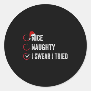 Nice Naughty I Swear I Tried Christmas List Xmas S Classic Round Sticker