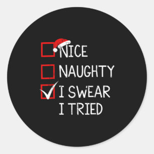 Nice Naughty I Swear I Tried Christmas List Xmas S Classic Round Sticker