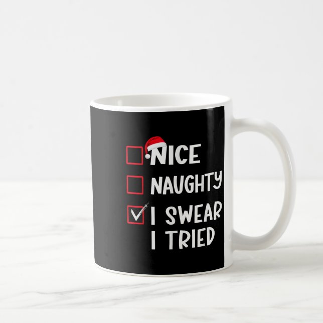 Nice Naughty I Swear I Tried Christmas List Xmas S Coffee Mug (Right)