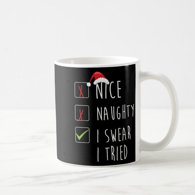 Nice Naughty I Swear I Tried Christmas List Xmas S Coffee Mug (Right)