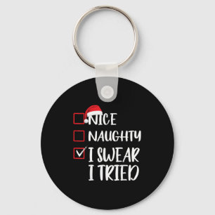 Nice Naughty I Swear I Tried Christmas List Xmas S Keychain