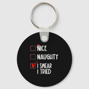 Nice Naughty I Swear I Tried Christmas List Xmas S Keychain