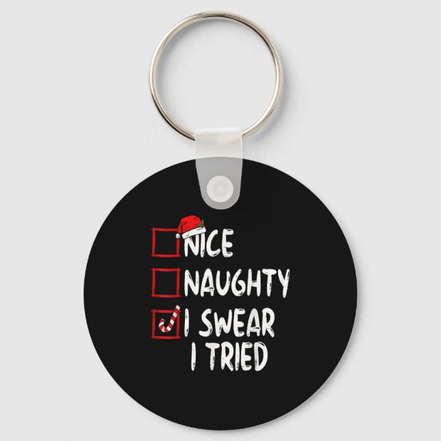 Nice Naughty I Swear I Tried Christmas List Xmas S Keychain (Front)